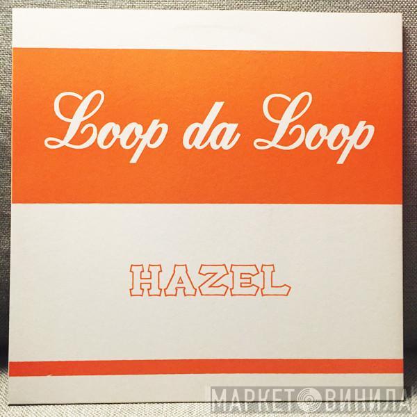 Loop Da Loop - Hazel