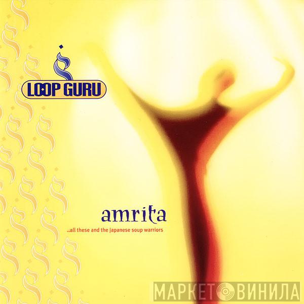Loop Guru - Amrita (...All These And The Japanese Soup Warriors)
