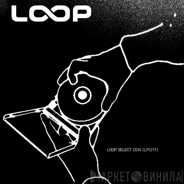  - Loop Select 004