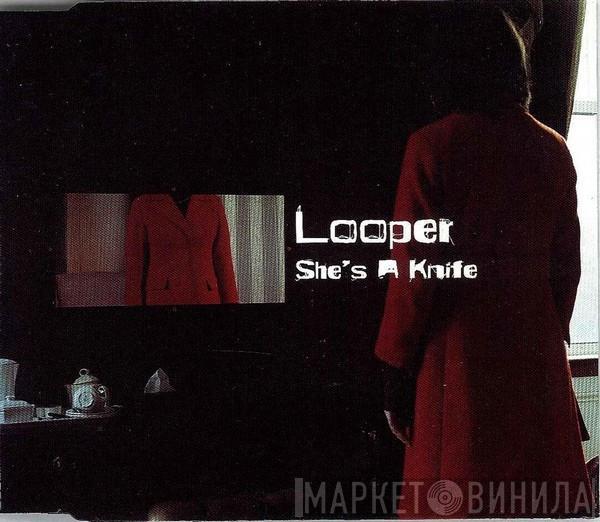 Looper - She's A Knife