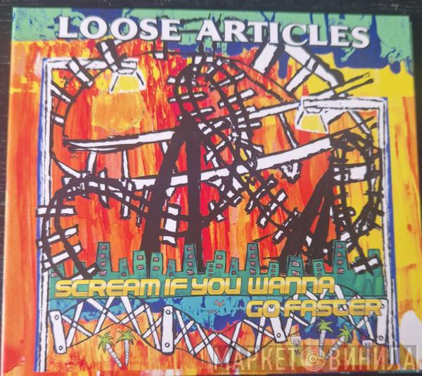 Loose Articles - Scream If You Wanna Go Faster