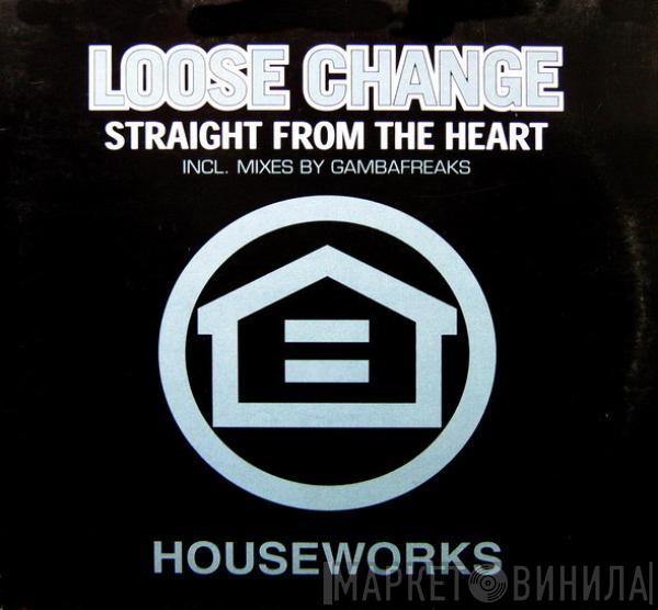 Loose Change - Straight From The Heart