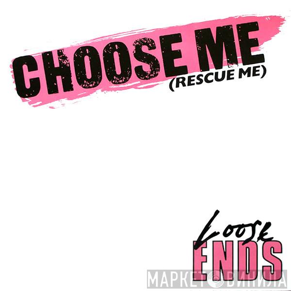  Loose Ends  - Choose Me (Rescue Me)