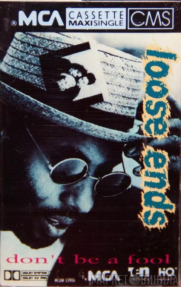  Loose Ends  - Don't Be A Fool