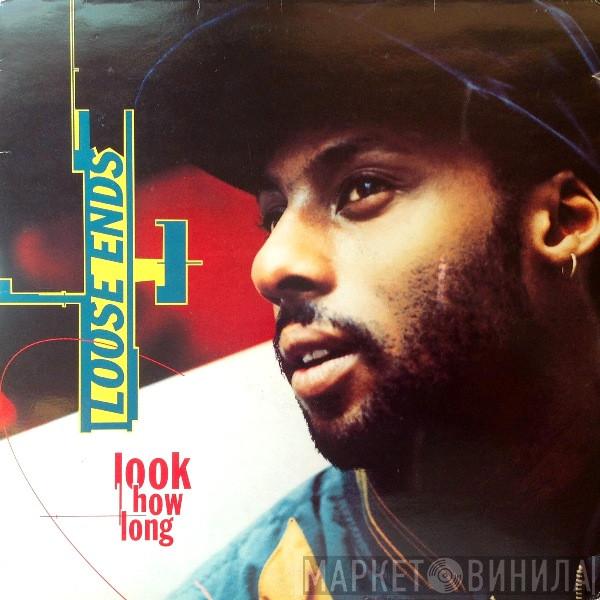 Loose Ends - Look How Long