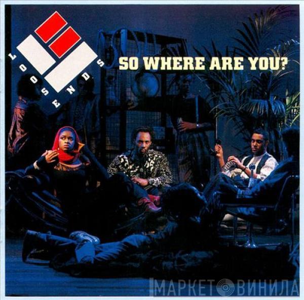 Loose Ends - So Where Are You?