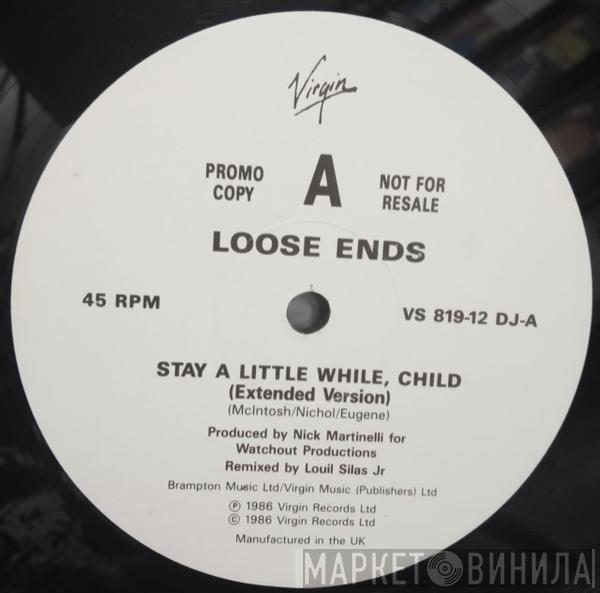 Loose Ends - Stay A Little While, Child / Ooh, You Make Me Feel