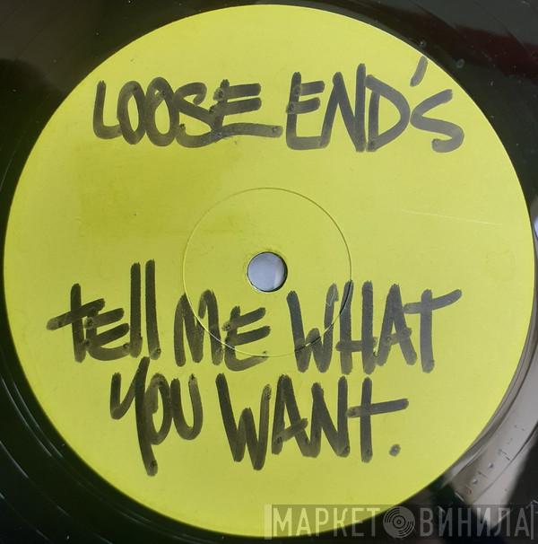 Loose Ends - Tell Me What You Want