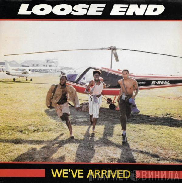 Loose Ends - We've Arrived