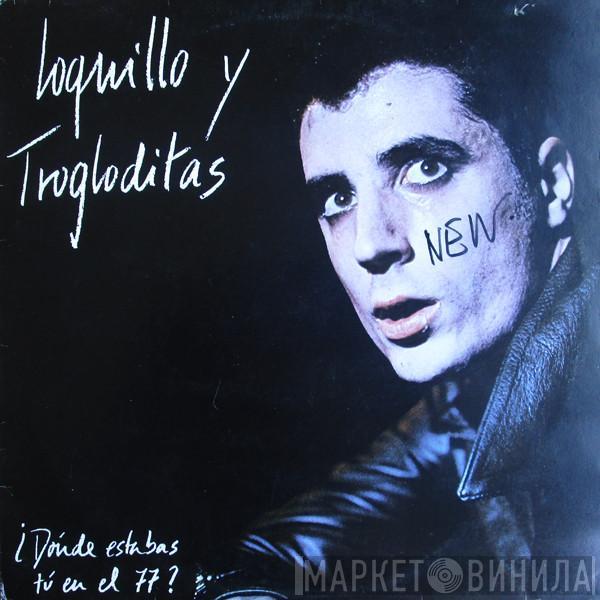 Loquillo Y Trogloditas - ¿Dónde Estabas Tú En El 77?