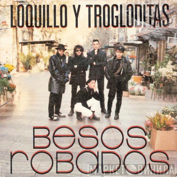 Loquillo Y Trogloditas - Besos Robados