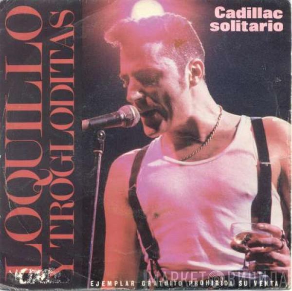 Loquillo Y Trogloditas - Cadillac Solitario