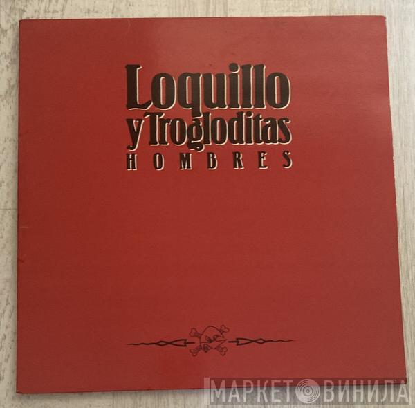 Loquillo Y Trogloditas - Hombres