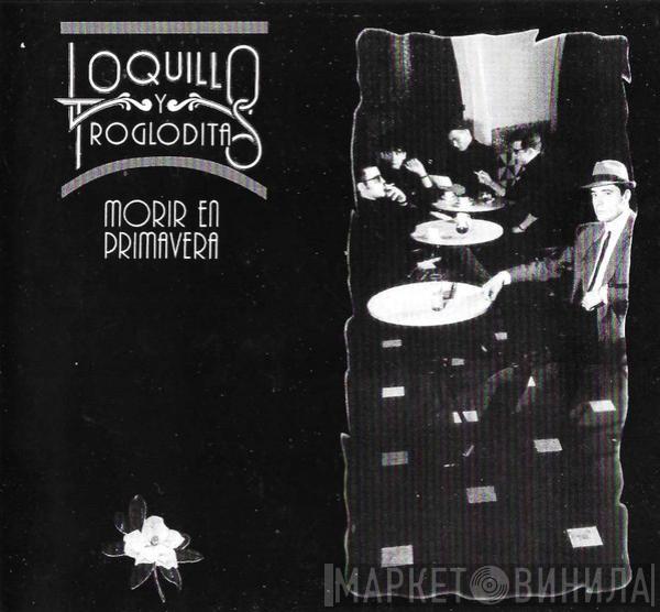 Loquillo Y Trogloditas - Morir En Primavera