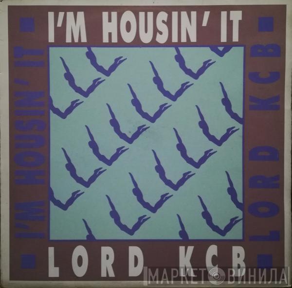 Lord KCB - I'm Housin' It