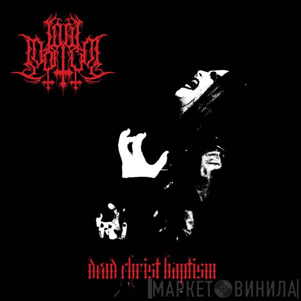 Lord Mortvm - Dead Christ Baptism