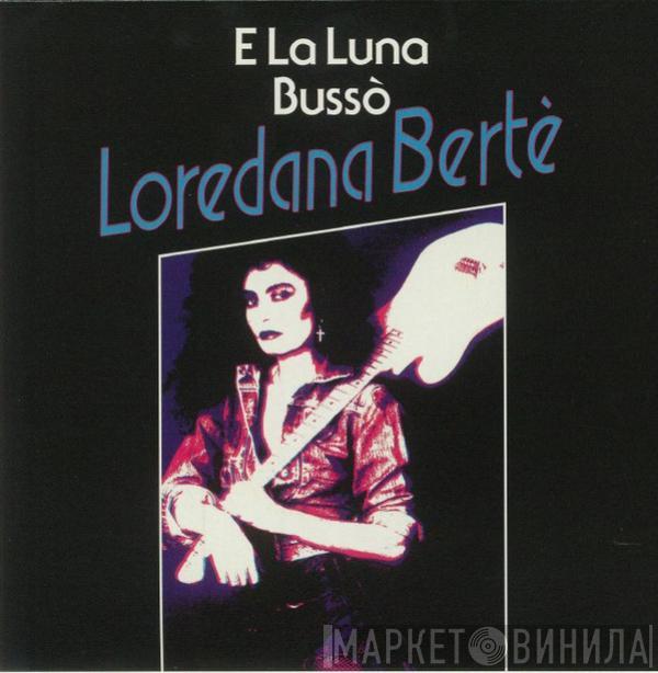 Loredana Bertè - E La Luna Bussò / In Alto Mare