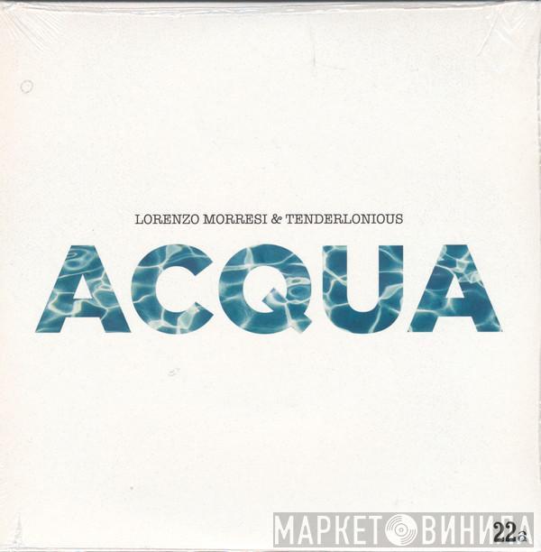 Lorenzo Morresi, Tenderlonious - Acqua