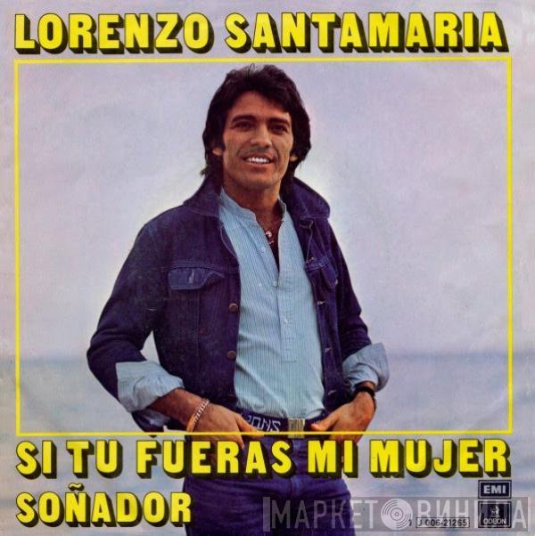 Lorenzo Santamaría - Si Tu Fueras Mi Mujer / Soñador