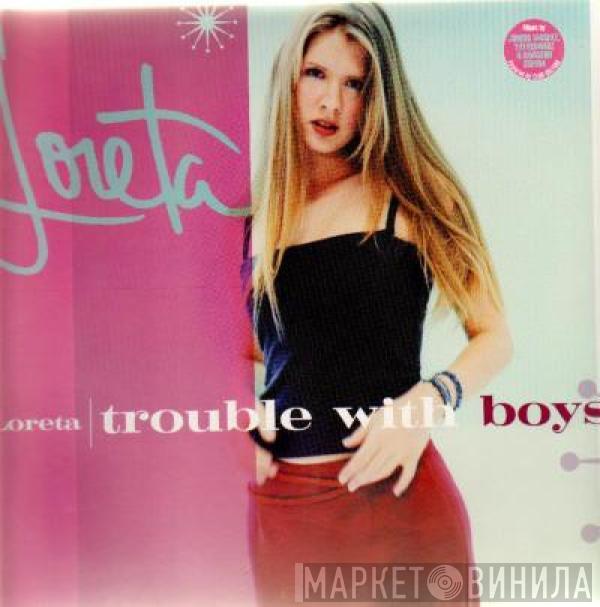 Loreta - Trouble With Boys