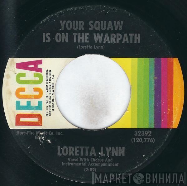 Loretta Lynn - Your Squaw Is On The Warpath / Let Me Go, You're Hurtin' Me