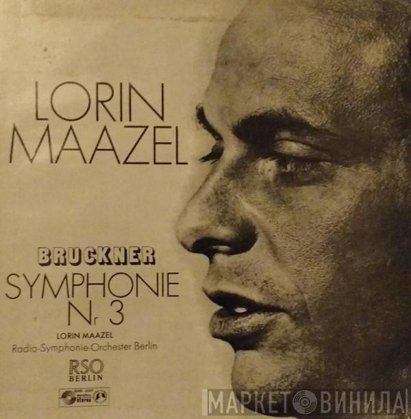 Lorin Maazel, Anton Bruckner, Radio-Symphonie-Orchester Berlin - Symphony No. 3 In D Minor