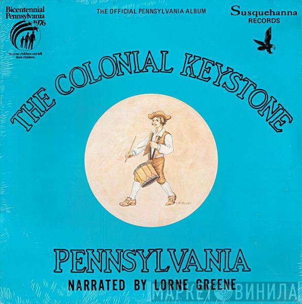 Lorne Greene - The Colonial Keystone: Pennsylvania