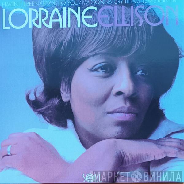 Lorraine Ellison - Haven't I Been Good To You / I'm Gonna Cry Till My Tears Run Dry
