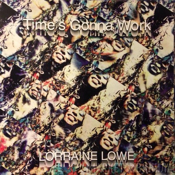 Lorraine Lowe - Time's Gonna Work