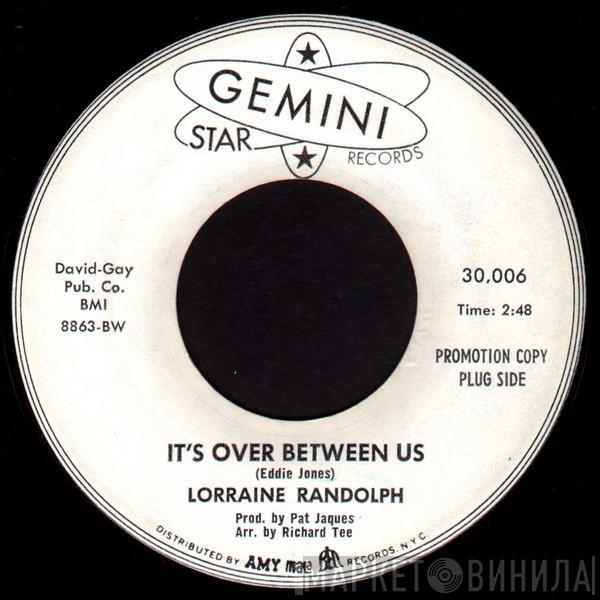  Lorraine Randolph  - It's Over Between Us / You're What I Want