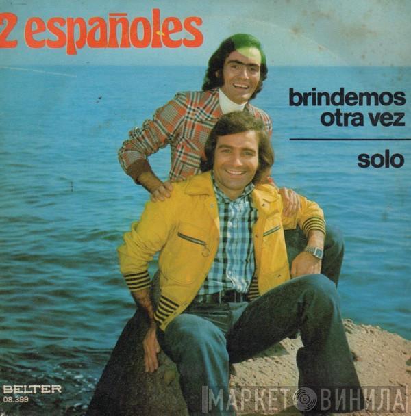  Los 2 Españoles  - Brindemos Otra Vez / Solo