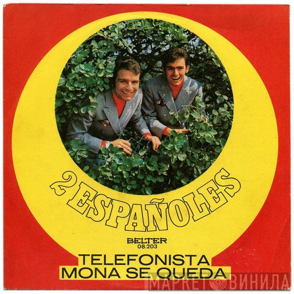 Los 2 Españoles - Telefonista / Mona Se Queda