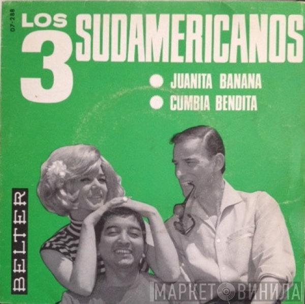 Los 3 Sudamericanos - Juanita Banana / Cumbia Bendita