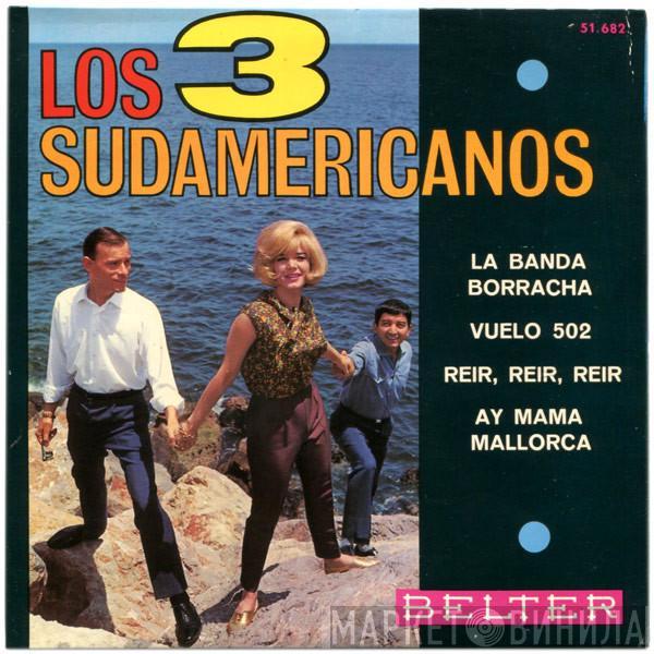 Los 3 Sudamericanos - La Banda Borracha / Vuelo 502 / Reir, Reir, Reir / Ay Mama Mallorca