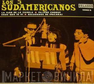 Los 3 Sudamericanos - La Flor De La Canela / Pájaro Chogüi / Ende Que Te Ví / Recuerdos De Ipacarai