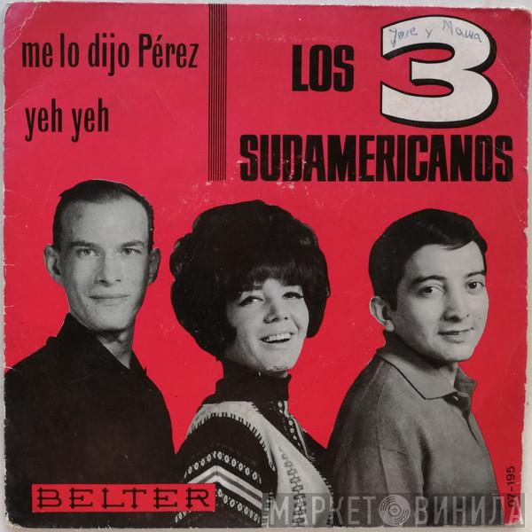 Los 3 Sudamericanos - Me Lo Dijo Pérez / Yeh Yeh