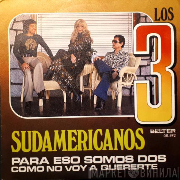 Los 3 Sudamericanos - Para Eso Somos Dos / Como No Voy A Quererte