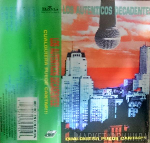  Los Auténticos Decadentes  - Cualquiera Puede Cantar