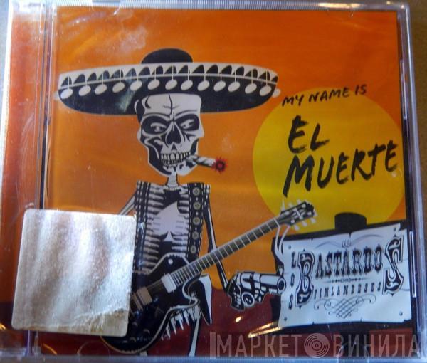 Los Bastardos Finlandeses - My Name Is El Muerte