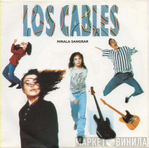 Los Cables - Mirala Sangrar