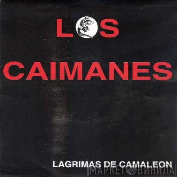 Los Caimanes - Lágrimas De Camaleón