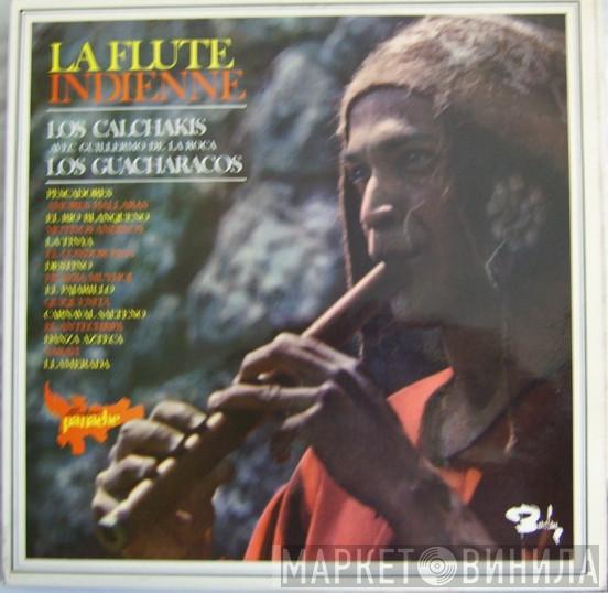 Los Calchakis, Guillermo De La Roca, Los Guacharacos - La Flute Indienne