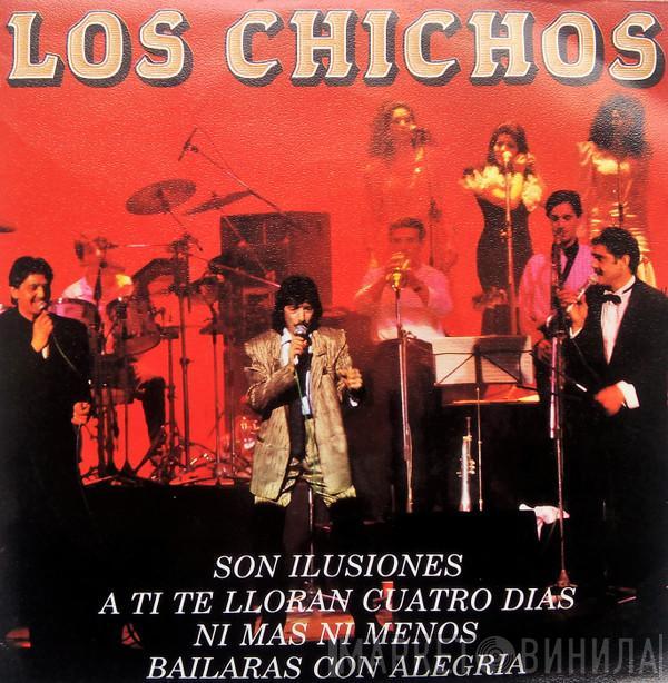 Los Chichos - Son Ilusiones / A Ti Te Lloran Cuatro Días / Ni más Ni Menos / Bailarás Con Alegría