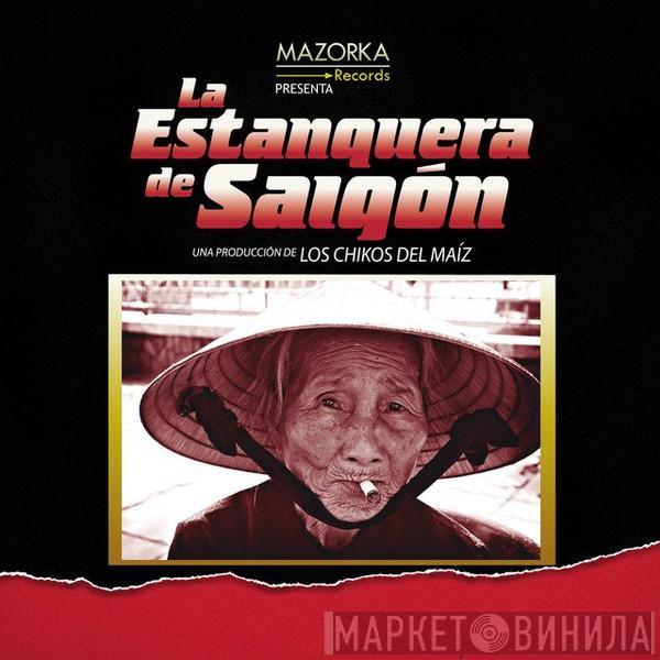 Los Chikos Del Maiz - La Estanquera De Saigón