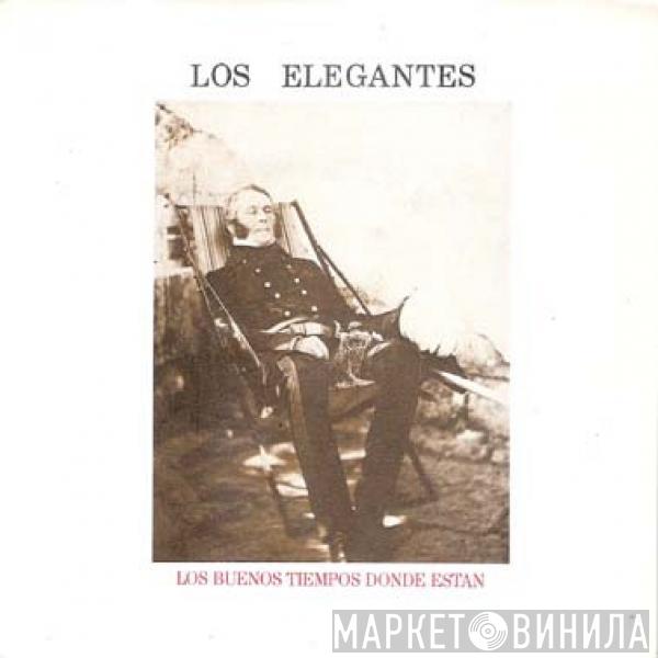 Los Elegantes - Los Buenos Tiempos Donde Estan