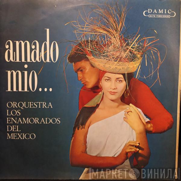 Los Enamorados Del Mexico - Amado Mio