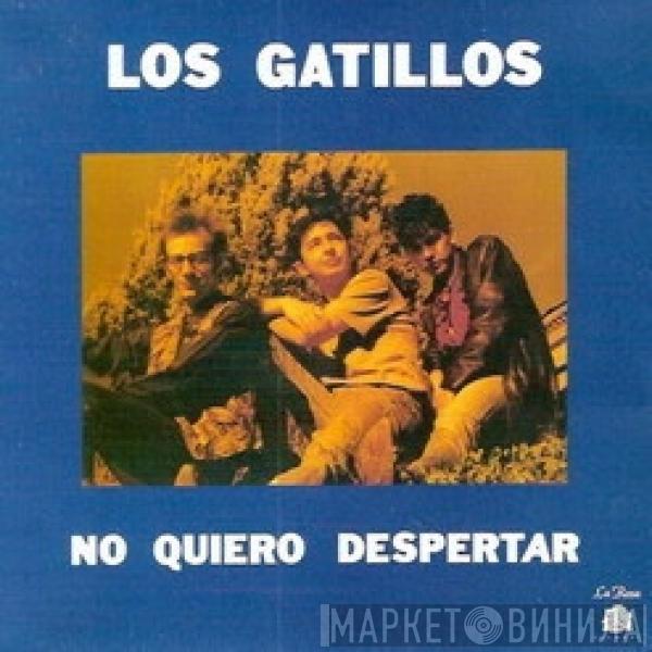 Los Gatillos - No Quiero Despertar / Tu Nombre