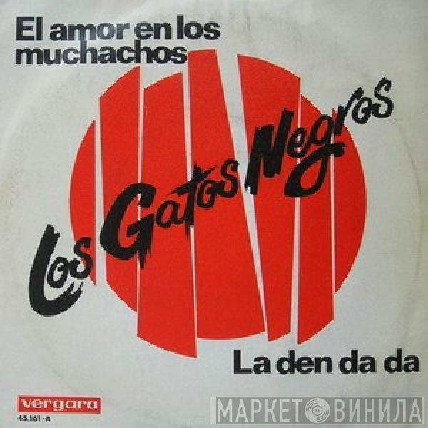 Los Gatos Negros - El Amor En Los Muchachos / La Den Da Da