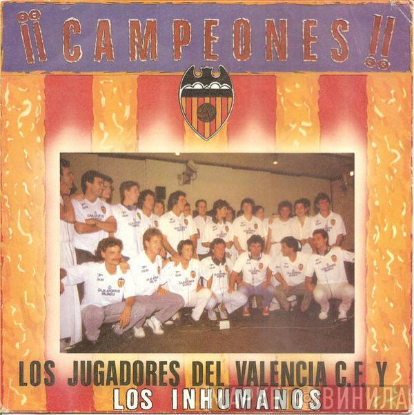 Los Jugadores del Valencia C.F., Los Inhumanos - ¡¡ Campeones!!