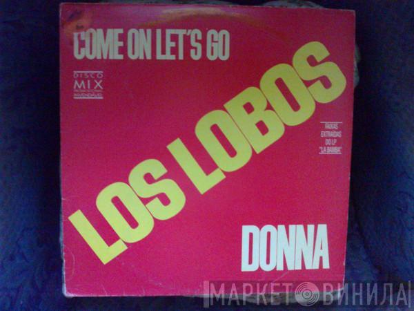  Los Lobos  - Come On, Let's Go / Donna